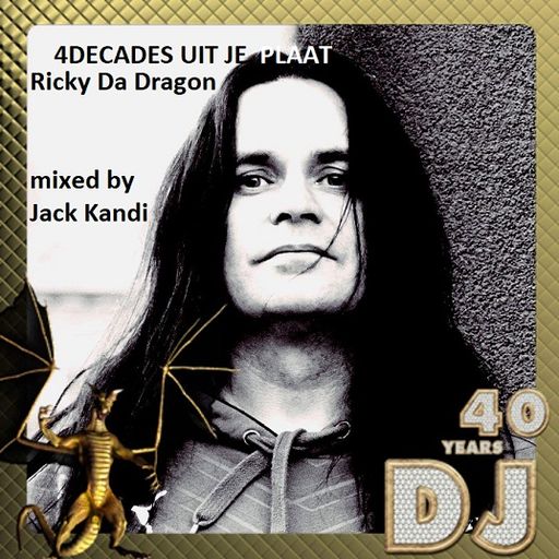 40 years Ricky Da Dragon uit je plaat  dedication set mixed by Jack Kandi