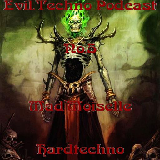 Evil.Techno.Podcast.-.No.5.Mad'Moiselle.160BPM.Hardtechno.16.09.2017