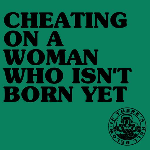 Cheating On A Woman Who Isn't Born Yet