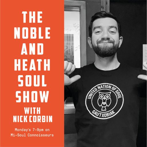 The Noble & Heath Soul Show New Music special with guest Nick Corbin    28th January 2019