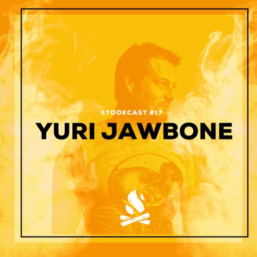 Stookcast #017 - Yuri JawBonE