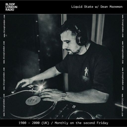 Liquid State w/ Dean Moremon - 15.05.26 [Bloop London Radio]