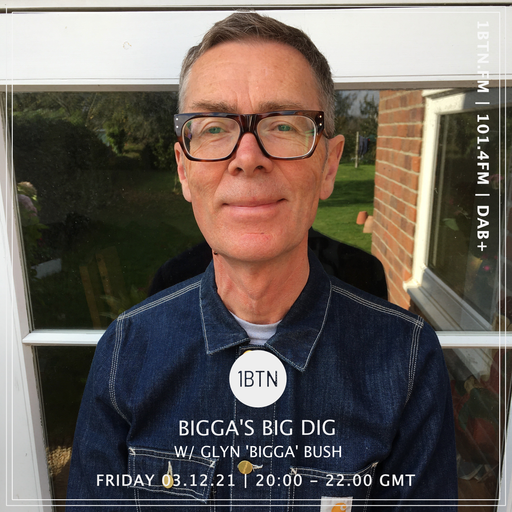 Bigga's Big Dig with Glyn 'Bigga' Bush - 03.12.2021