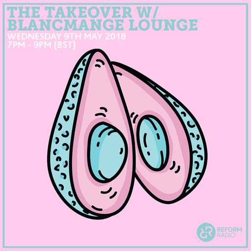 The Takeover w/ Blancmange Lounge 9th May 2018