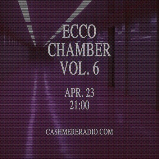 Ecco Chamber Vol. 6 w/ Stephen and Anto 23.04.2024