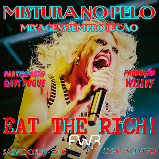 Mistura no Pelo 022 - Eat The Rich - 9.8.2025