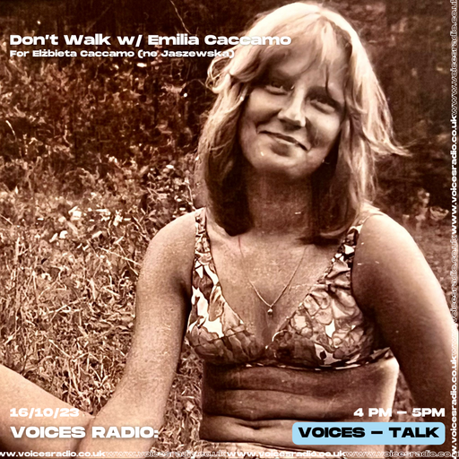 Don't Walk w/ Alice feat. Emilia Caccamo - 16/10/23 - Voices Radio