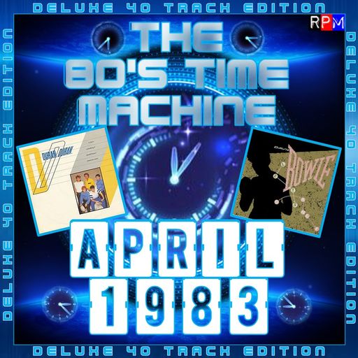 THE 80'S TIME MACHINE - APRIL 1983 *DELUXE 40 TRACK EDITION*