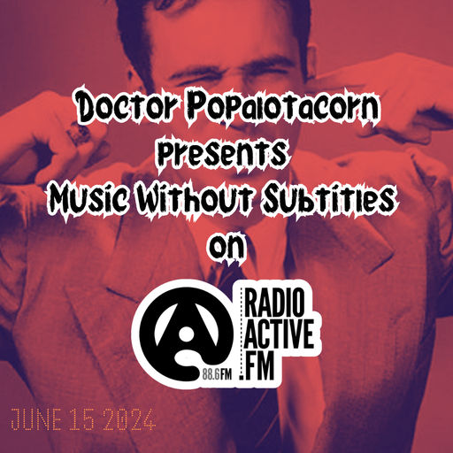 [Music Without Subtitles] with Doctor Popalotacorn - 15/06/2024