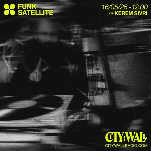 Funk Satellite w/ Kerem Sevri - May 2026