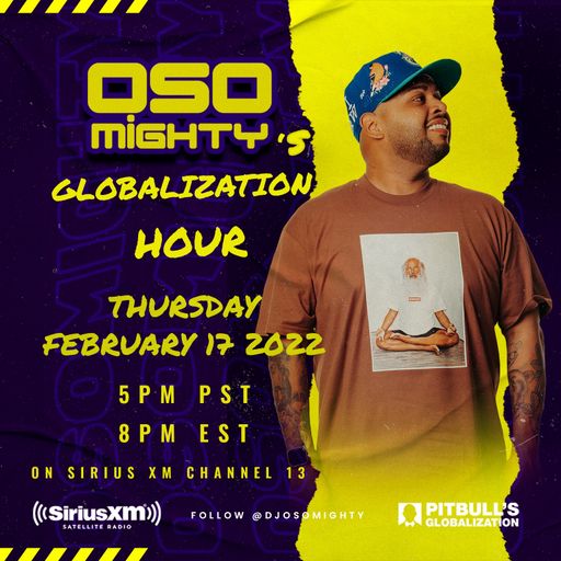 OSO ON PITBULL'S GLOBALIZATION 02.17.2022