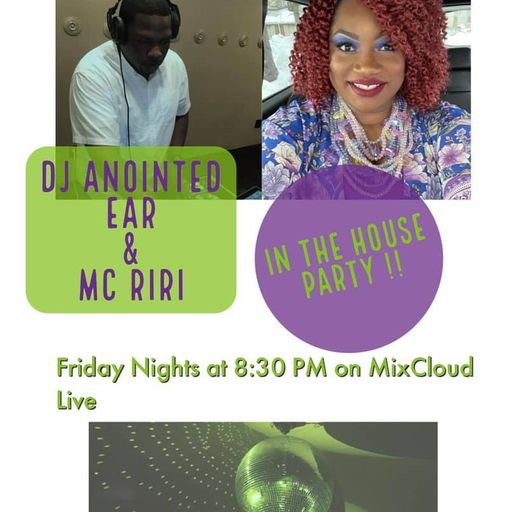 The "In The House Party" DJ Anointed Ear and MC RiRi 5.20.21