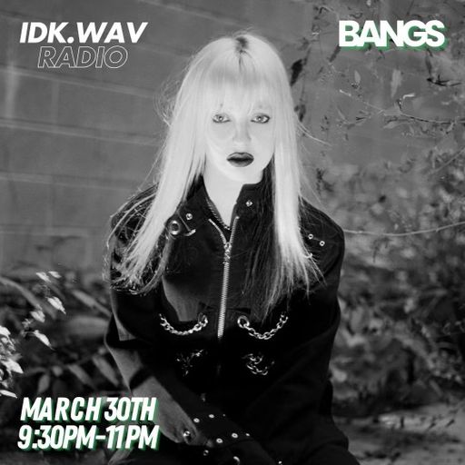 IDK.WAV RADIO feat Bangs aka Georgi