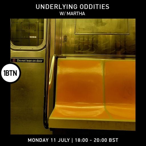 Underlying Oddities with Martha - 11.07.2022