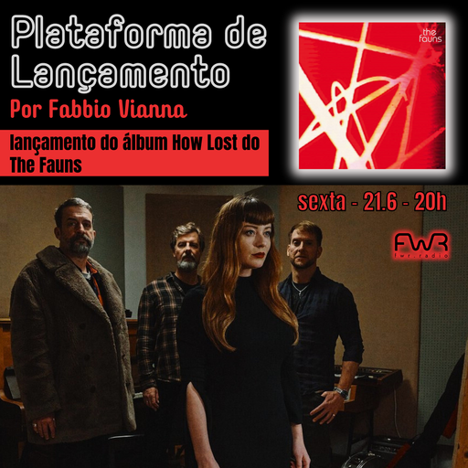 Plataforma de Lançamento - The Fauns - How Lost - 21.6.2024