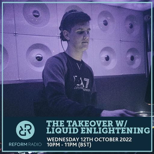 The Takeover w/ Liquid Enlightening 12th October 2022