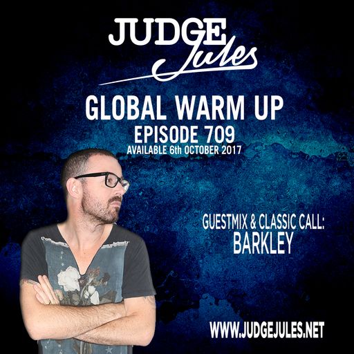 JUDGE JULES PRESENTS THE GLOBAL WARM UP EPISODE 709