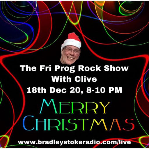 The Fri Prog Rock Show With Clive - The Pre-Christmas Show - 18th December 2020
