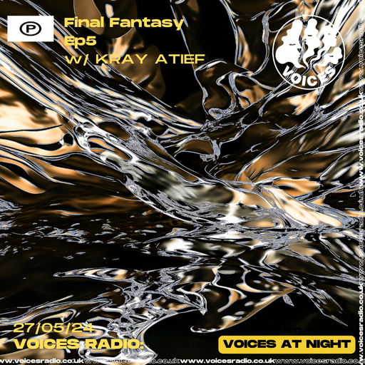 FINAL FANTASY w/ KRAY ATIEF - 27/05/24 - Voices Radio