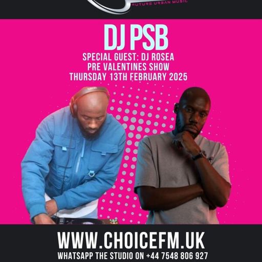 ChoiceFMUK - DJ PSB x DJ Rosea 13/02/2025