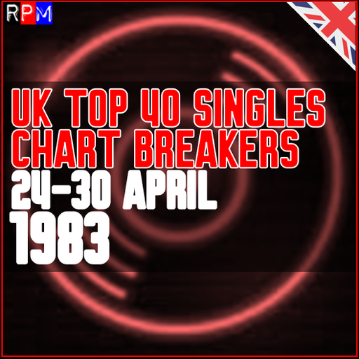 UK TOP 40 : 24 - 30 APRIL 1983 - THE CHART BREAKERS