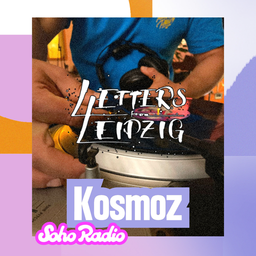 Letters From Leipzig - Kosmoz (10/08/2025)