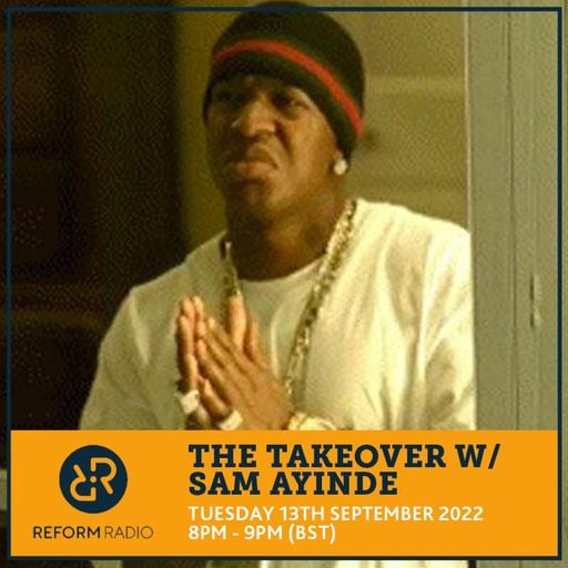 The Takeover w/ Sam Ayinde 13th September 2022