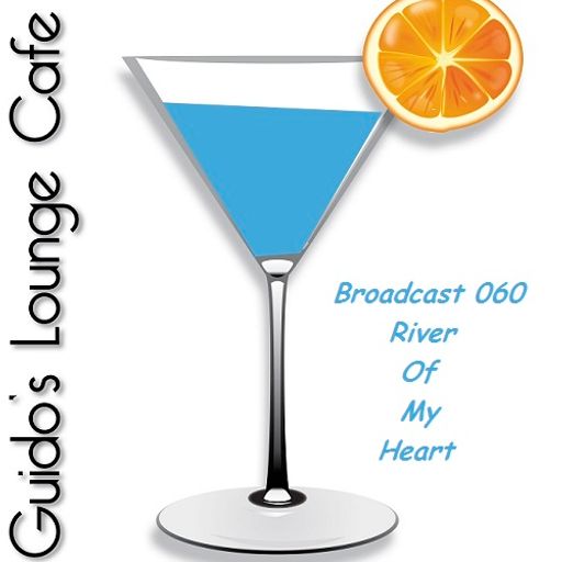 Guido's Lounge Cafe Broadcast#060 River Of My Heart (20130426)