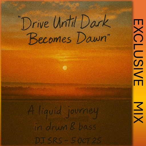 DJ SRS - "DRIVE UNTIL DARK BECOMES DAWN" - 05OCT25