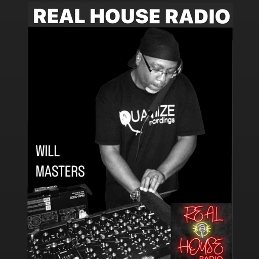 REAL HOUSE RADIO Presents WILL MASTERS