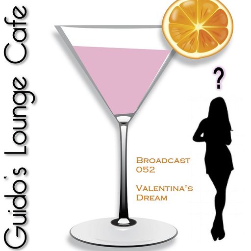 Guido's Lounge Cafe Broadcast#052 Valentina's Dream (20130301)