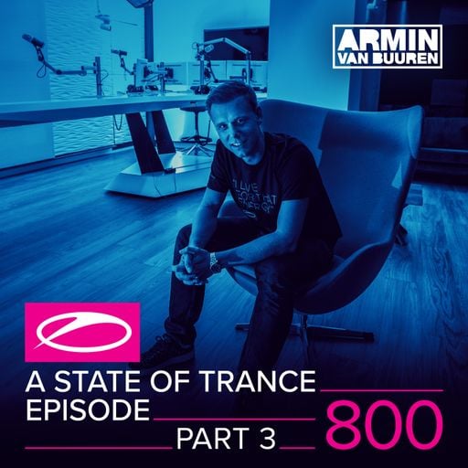 A State Of Trance Episode 800 - Part 3 – Armin van Buuren