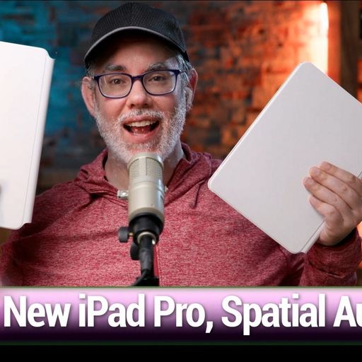 MBW 767: Floating Flutes - Spatial & Lossless Audio, Apple vs. Epic, the new iPad Pro