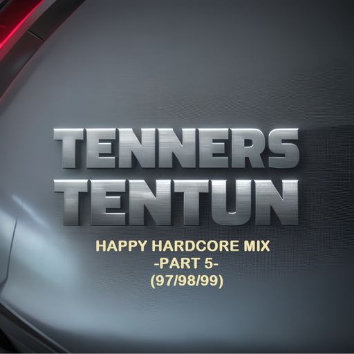 TennersTenTun-Happy Hardcore Mix Part 5 (97-98-99)