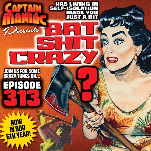Episode 313 / Bat Shit Crazy