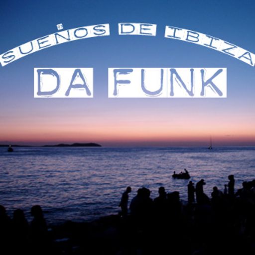 Da Funk-Sueños De Ibiza (2007)