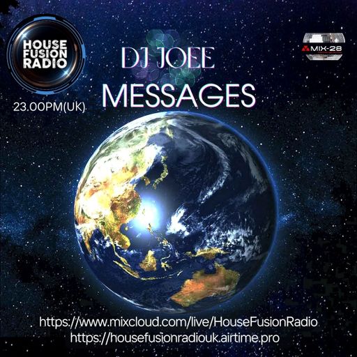 DJ JOEE - " MESSAGES " - HOUSE FUSION RADIO UK- SHOW # 123