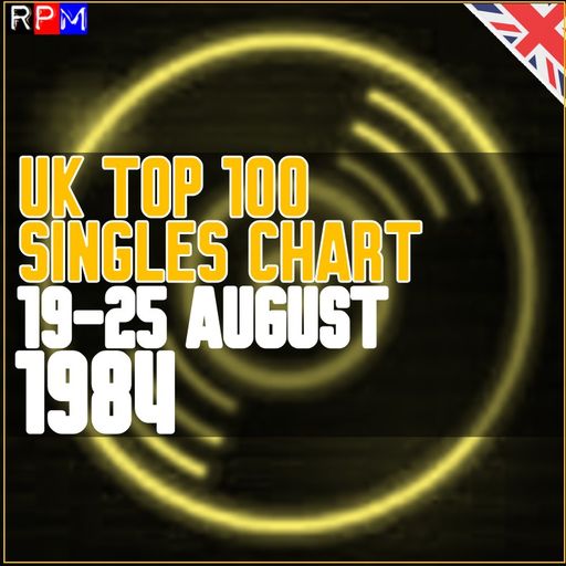 UK TOP 100 : 19-25 AUGUST 1984