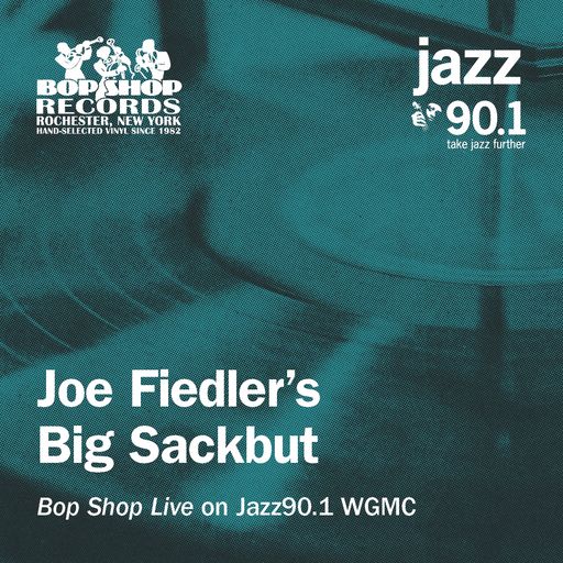 Big Sackbut: "Bop Shop Live" on Jazz90.1 WGMC-FM