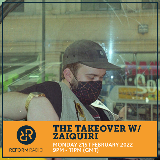 The Takeover w/ Zaiquiri 21st February 2022