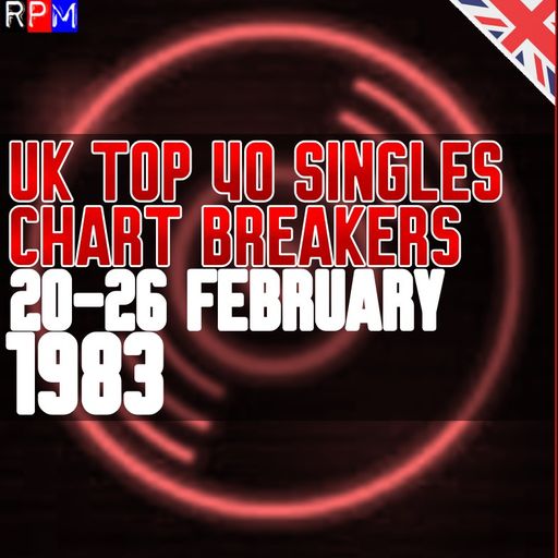 UK TOP 40 : 20-26 FEBRUARY 1983 - THE CHART BREAKERS