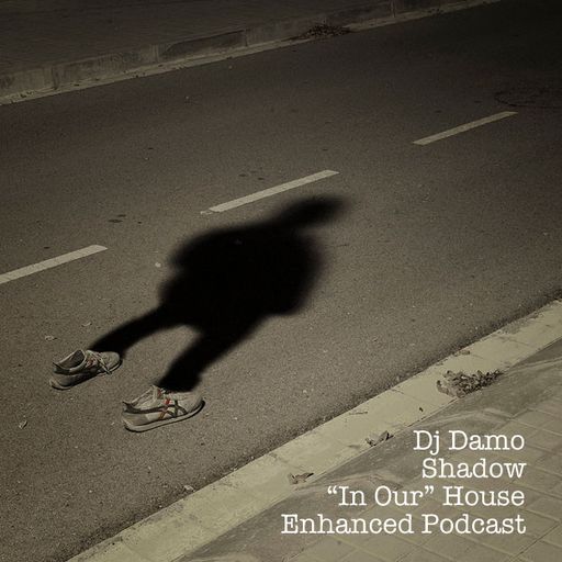 Shadow - "In Our" House Podcast