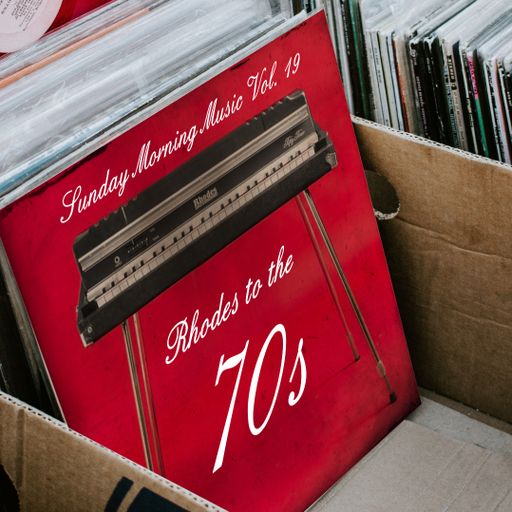 Sunday Morning Music Vol. 19 - Rhodes to the 70s