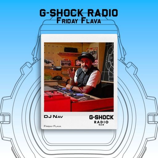 G-SHOCK Radio Presents... Friday Flava with Dj Nav - 13/02