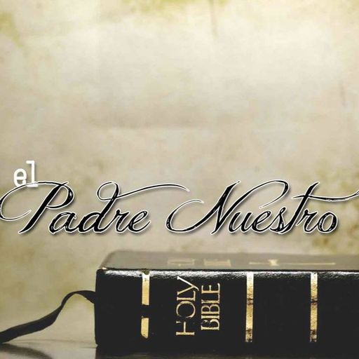El Padre Nuestro (Parte 2) - Padre Nuestro