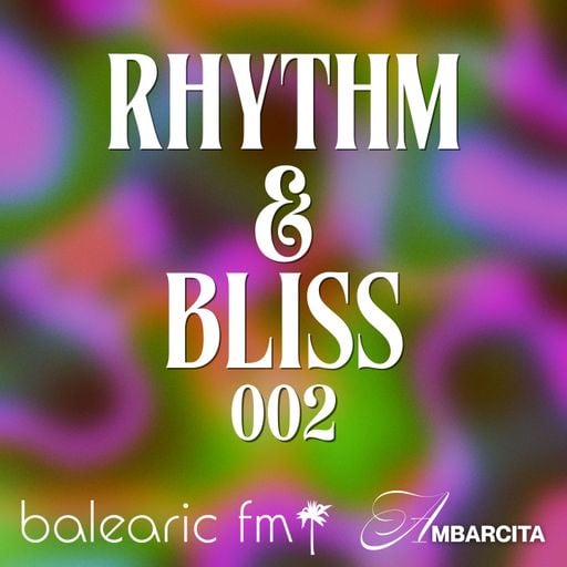Rhythm & Bliss (002) (Ambarcita)
