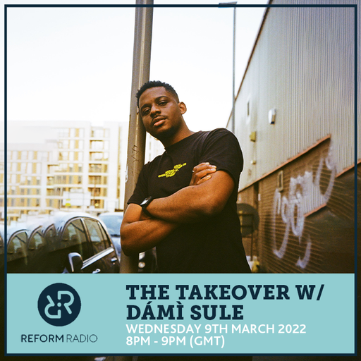 The Takeover w/ Dami Sule 9th March 2022