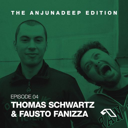 The Anjunadeep Edition 04 With Thomas Schwartz and Fausto Fanizza