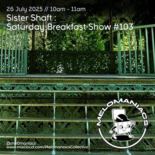 Sister Shaft // Saturday Breakfast Show // #103 // 26.07.25 // Melomaniacs Live