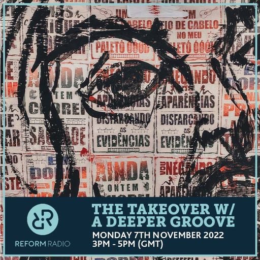 The Takeover w/ A Deeper Groove 7th November 2022